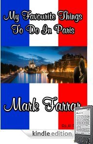 My Favourite Things To Do In Paris (Kindle Edition) - Fun Things To Do In Paris